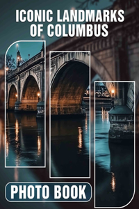 Iconic Landmarks of Columbus Photo Book