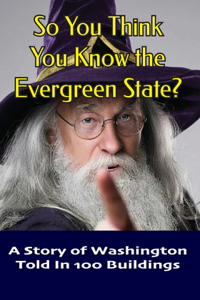 So You Think You Know The Evergreen State?