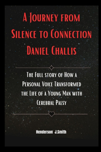 Journey from Silence to Connection Daniel Challis