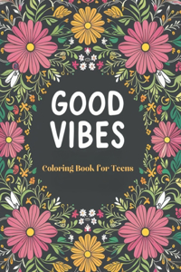 Good Vibes Coloring Book for Teens