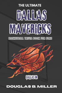 Ultimate Dallas Mavericks NBA Basketball Trivia Book For Fans