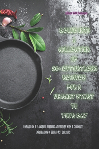 Embark on a Flavorful Morning Adventure with a Culinary Exploration of Breakfast Classics