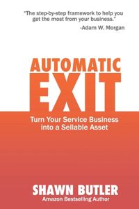 Automatic Exit: Turn Your Service Business into a Sellable Asset