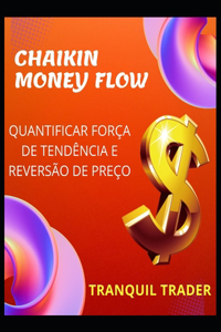 Chaikin Money Flow - Quantificar Força de Tendência E Reversão de Preço
