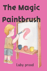 kids stories: The Magic Paintbrush: ( book for children's: 4-10 years )