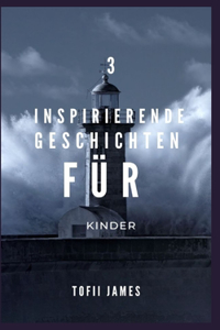 3 Inspirierende Geschichten Für Kinder