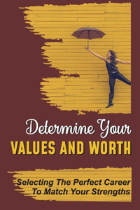 Determine Your Values And Worth