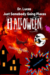 Dr. Lucas Just Somebody Going Places Halloween Coloring Book Holiday Edition