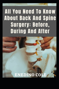 All You Need To Know About Back And Spine Surgery