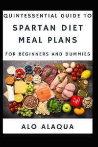 Quintessential Guide To Spartan Diet Meal Plans For Beginners And Dummies
