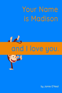 Your Name is Madison and I Love You.