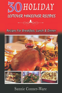 30 Holiday Leftover Makeover Recipes