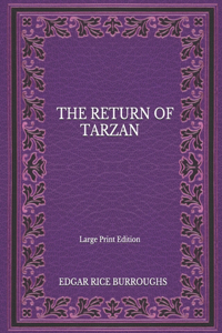 The Return Of Tarzan - Large Print Edition