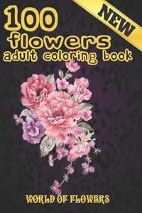 100 Flowers Adult Coloring Book. World Of Flowers