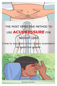 The Most Effective Method to Use Acupressure for Weight Loss