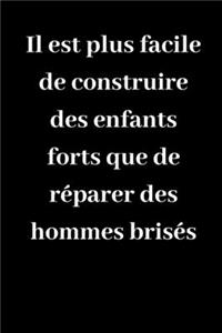 Il est plus facile de construire des enfants forts que de réparer des hommes brisés