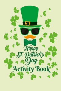 Happy St. Patrick's Day Activity Book: Fun and Educational St Patrick's Day Coloring Pages for Preschool and Elementary Children - 8.5x11 Inches Large Traditional St Patricks Day Book for