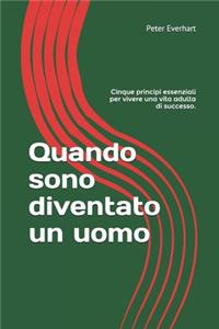 Quando sono diventato un uomo