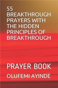 55 Breakthrough Prayers with the Hidden Principles of Breakthrough
