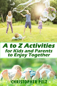 A to Z Activities for Kids and Parents to Enjoy Together