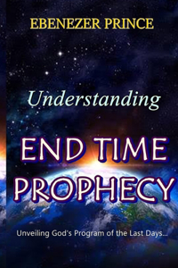 Understanding End Time Prophecy