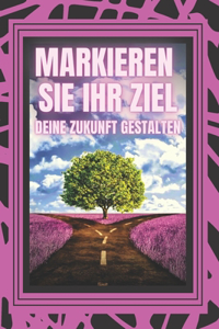Markieren Sie Ihr Ziel, Deine Zukunft Gestalten