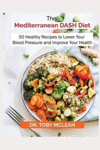 The Mediterranean Dash Diet Cookbook