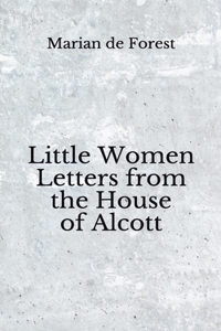 Little Women Letters from the House of Alcott