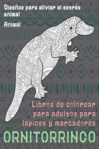 Libros de colorear para adultos para lápices y marcadores - Diseños para aliviar el estrés Animal - Animal - Ornitorrinco