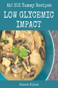 Ah! 303 Yummy Low Glycemic Impact Recipes