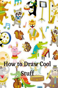How to Draw Cool Stuff