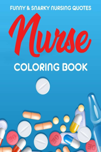 Funny & Snarky Nursing Quotes Nurse Coloring Book