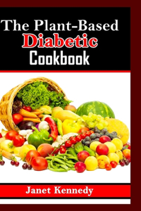Plant-Based Diabetic Cookbook