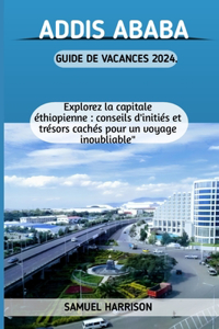 Addis Ababa Guide de Vacances 2024