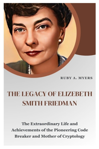 Legacy of Elizebeth Smith Friedman