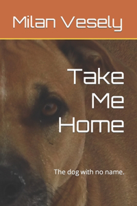 Take Me Home: The dog with no name.