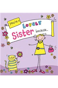 You're a Lovely Sister Because. . .