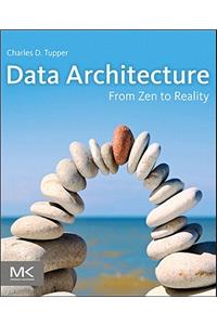 Data Architecture: From Zen to Reality