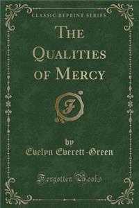The Qualities of Mercy (Classic Reprint)