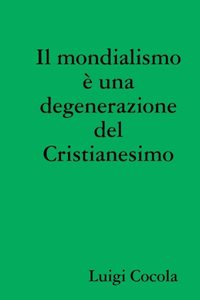 Il mondialismo è una degenerazione del Cristianesimo