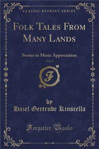 Folk Tales from Many Lands, Vol. 3: Stories in Music Appreciation (Classic Reprint)