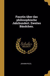 Faustin über das philosophische Jahrhundert. Zweites Bändchen.