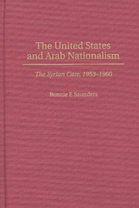 United States and Arab Nationalism: The Syrian Case, 1953-1960