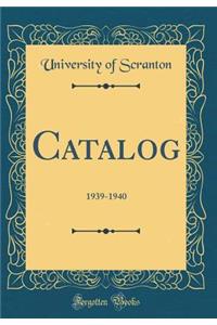 Catalog: 1939-1940 (Classic Reprint)