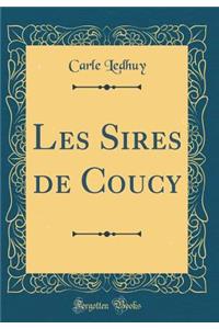 Les Sires de Coucy (Classic Reprint)