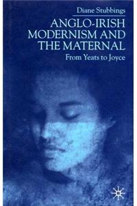 Anglo-Irish Modernism and the Maternal