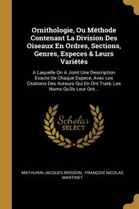 Ornithologie, Ou Méthode Contenant La Division Des Oiseaux En Ordres, Sections, Genres, Especes & Leurs Variétés