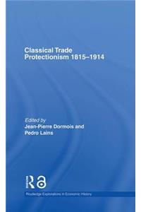 Classical Trade Protectionism 1815-1914