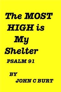 The MOST HIGH Is My Shelter.