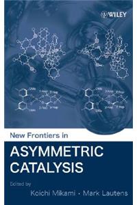 New Frontiers in Asymmetric Catalysis